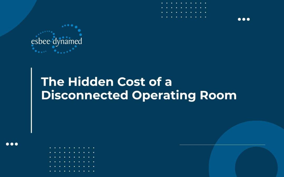 The Hidden Cost of a Disconnected Operating Room